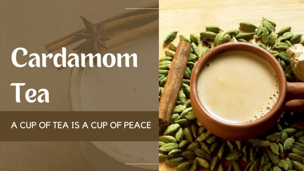 Tea made from Cardamom