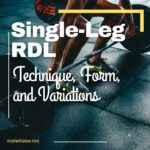 Single Leg RDL: Technique, Form, and Variations