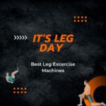 The Best Leg Exercise Machines: A Comprehensive Guide